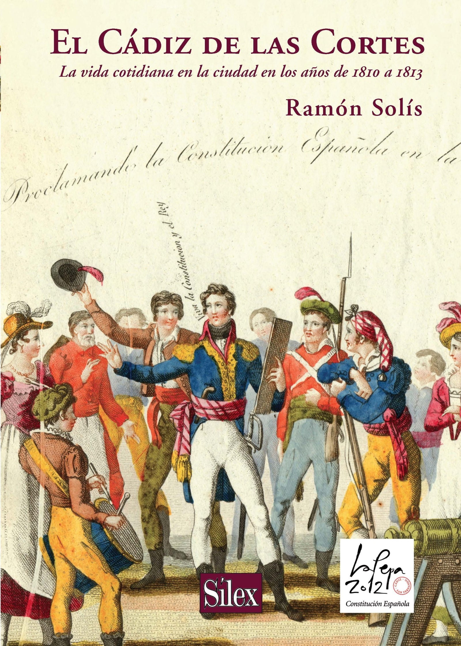 El Cádiz de las Cortes: La vida cotidiana en la ciudad en los años de 1810 a 1813 (Historia de España)