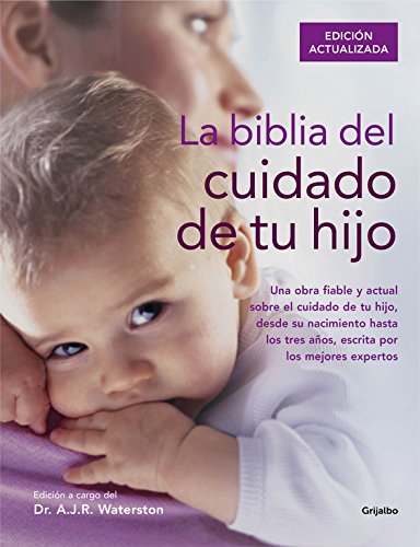 La biblia del cuidado de tu hijo (Embarazo, bebé y crianza)