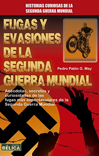 Fugas Y Evasiones De La Segunda Guerra Mundial (History of War)