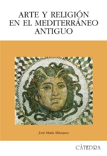 Arte y religión en el Mediterráneo antiguo (Historia. Serie Mayor)