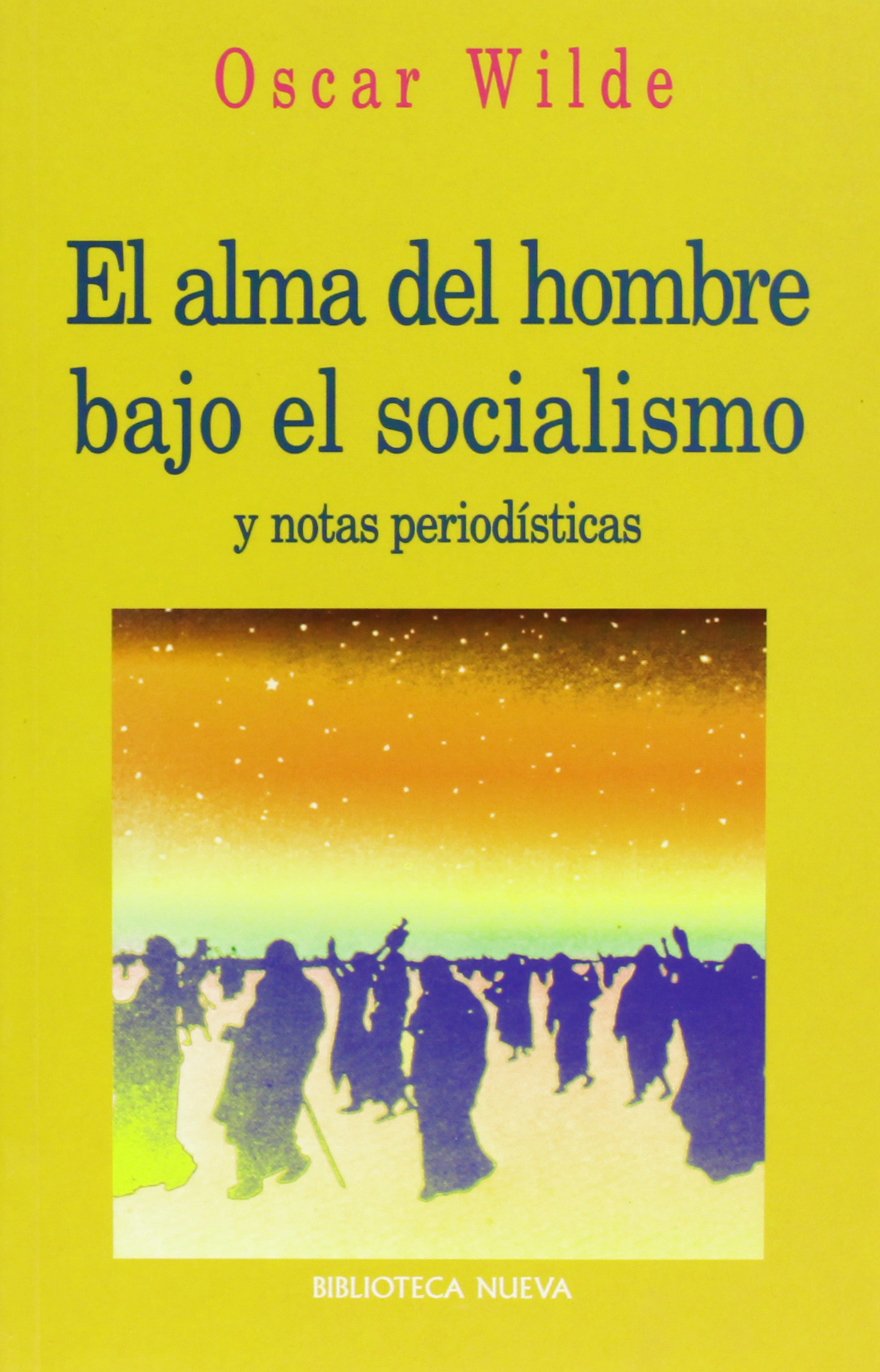 El alma del hombre bajo el socialismo y notas periodísticas