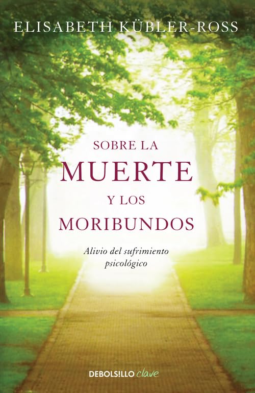 Sobre la muerte y los moribundos: Alivio del sufrimiento psicológico (Clave)