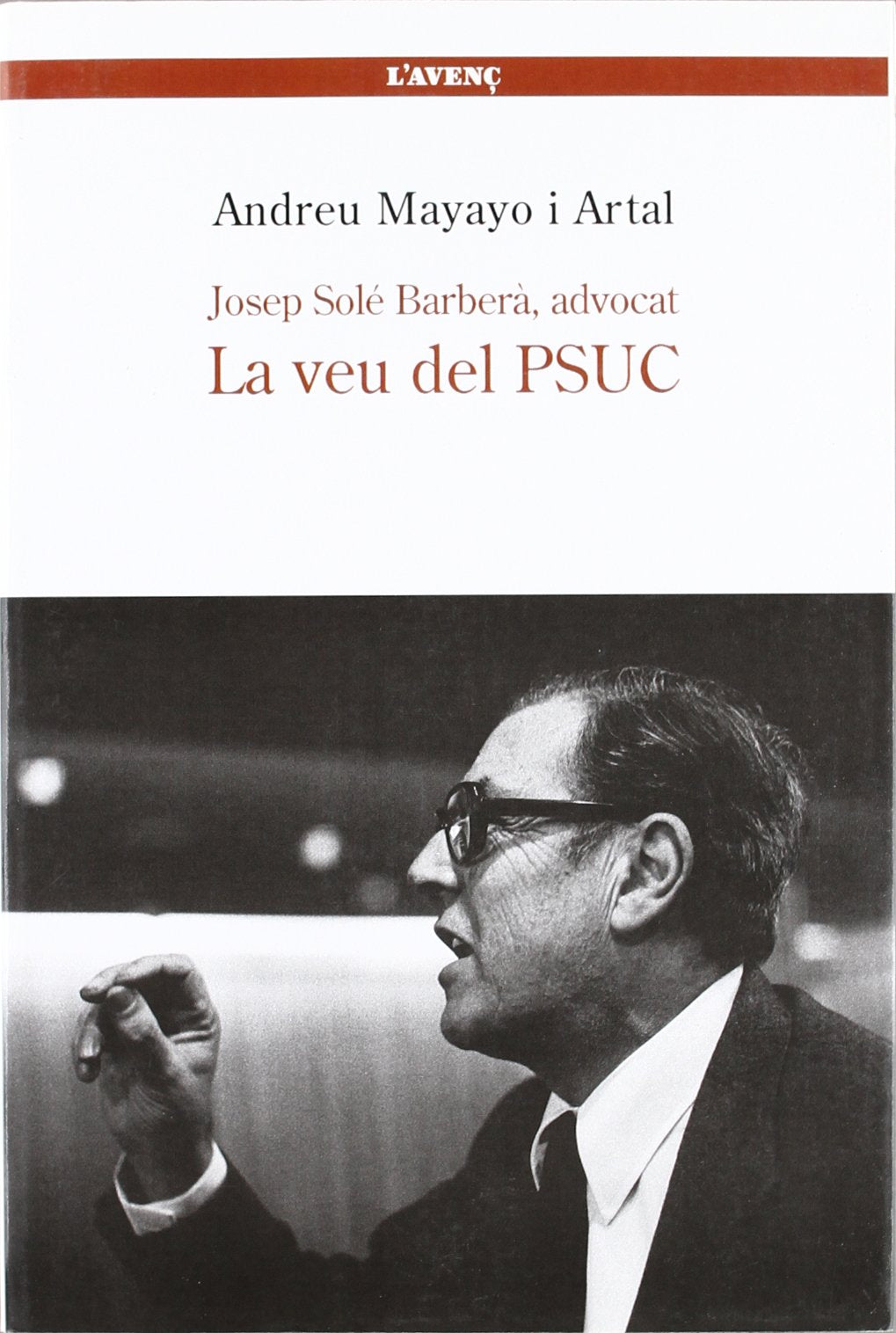 La veu del PSUC: Josep Solé i Barberà, advocat (1913-1988) (Sèrie Noms propis)