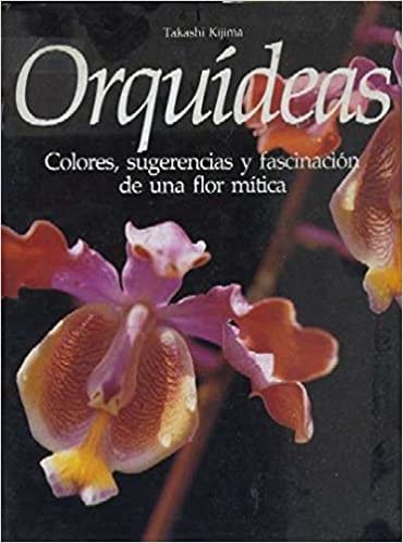 Orquideas. colores sugerencias y fascinacion de una flor mitica