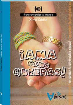 ¡Ama como quieras!: Para entender la diversidad sexual (Para entender el mundo)