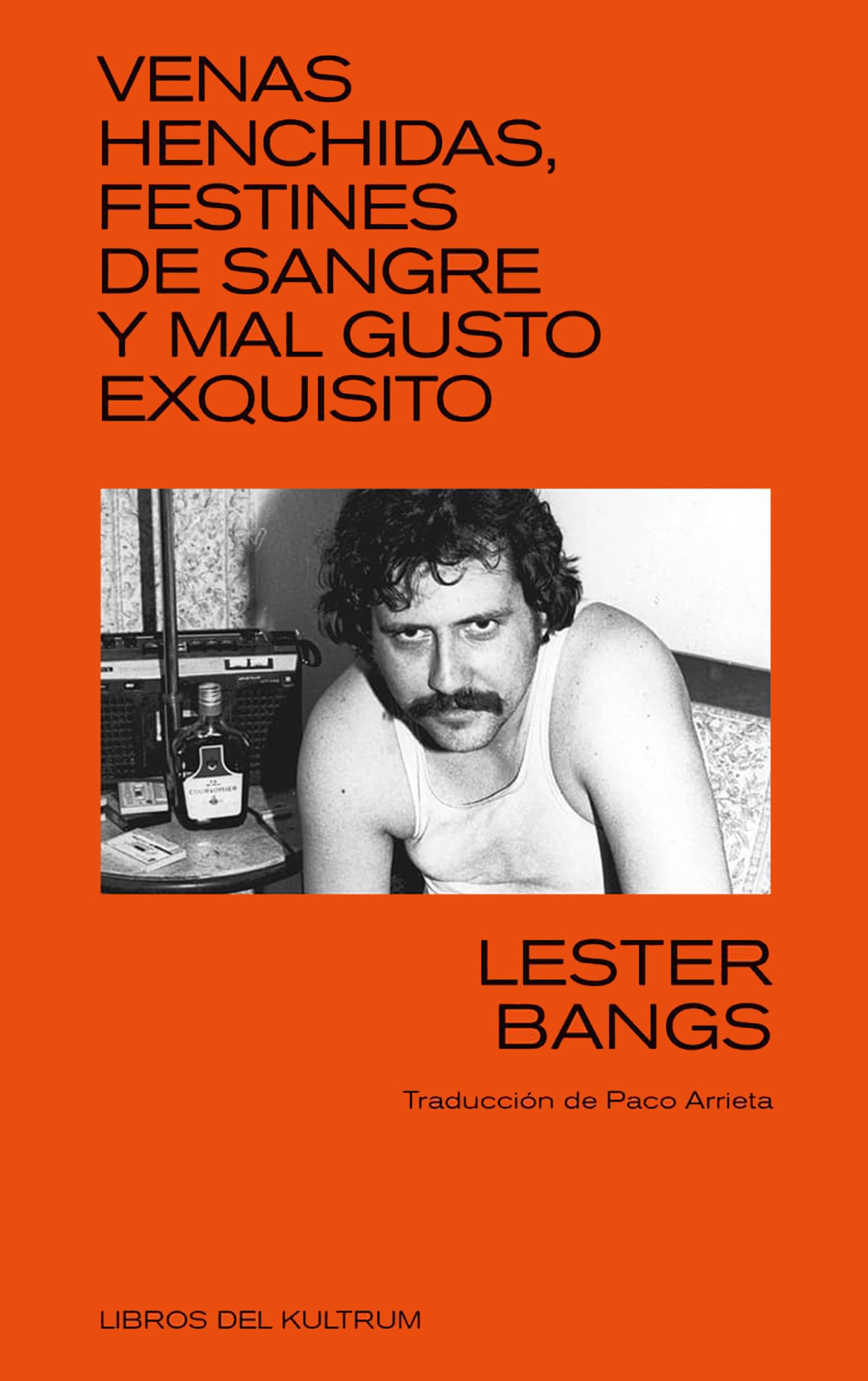 Venas al frente, festines de sangre y mal gusto: Prosas reunidas II de un crítico legendario: Rock a la literatura y literatura al rock: 27 (Kultrum)