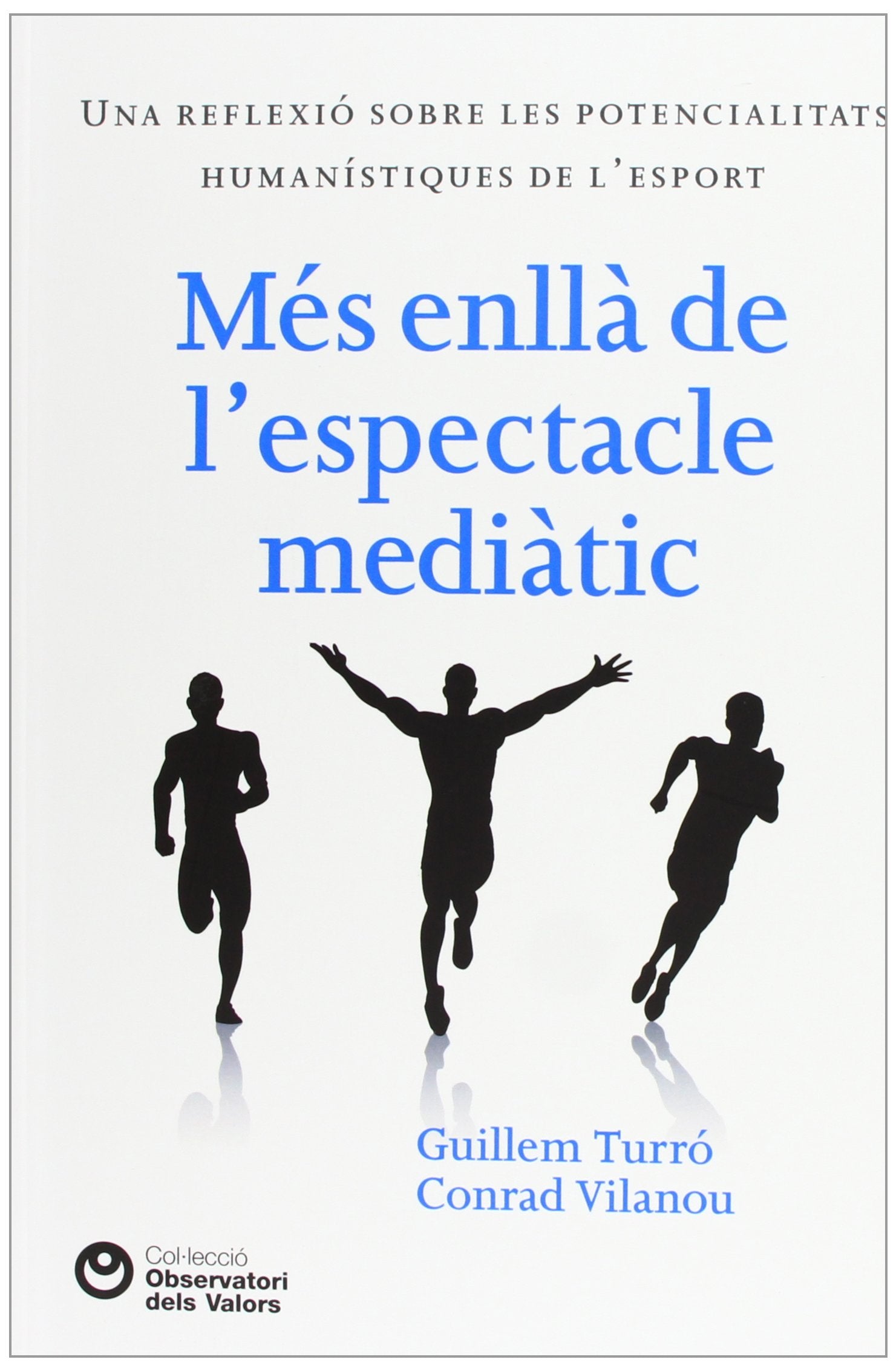 Més enllà de l'espectacle mediàtic: Una reflexió sobre les potencials humanístiques de l'esport (Observatori dels valors)