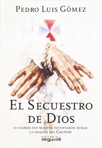 El secuestro de Dios: O cuando los maquis intentaron robar la imagen del cautivo (PLANOS Y CALLEJEROS)