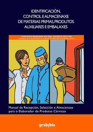 Identificación, Control e Almacenaxe de Materias Primas, Produtos Auxiliares e Embalaxes: Manual de Recepción, Selección e Almacenaxe para o Elaborador de Produtos Cárnicos (Catálogo General)