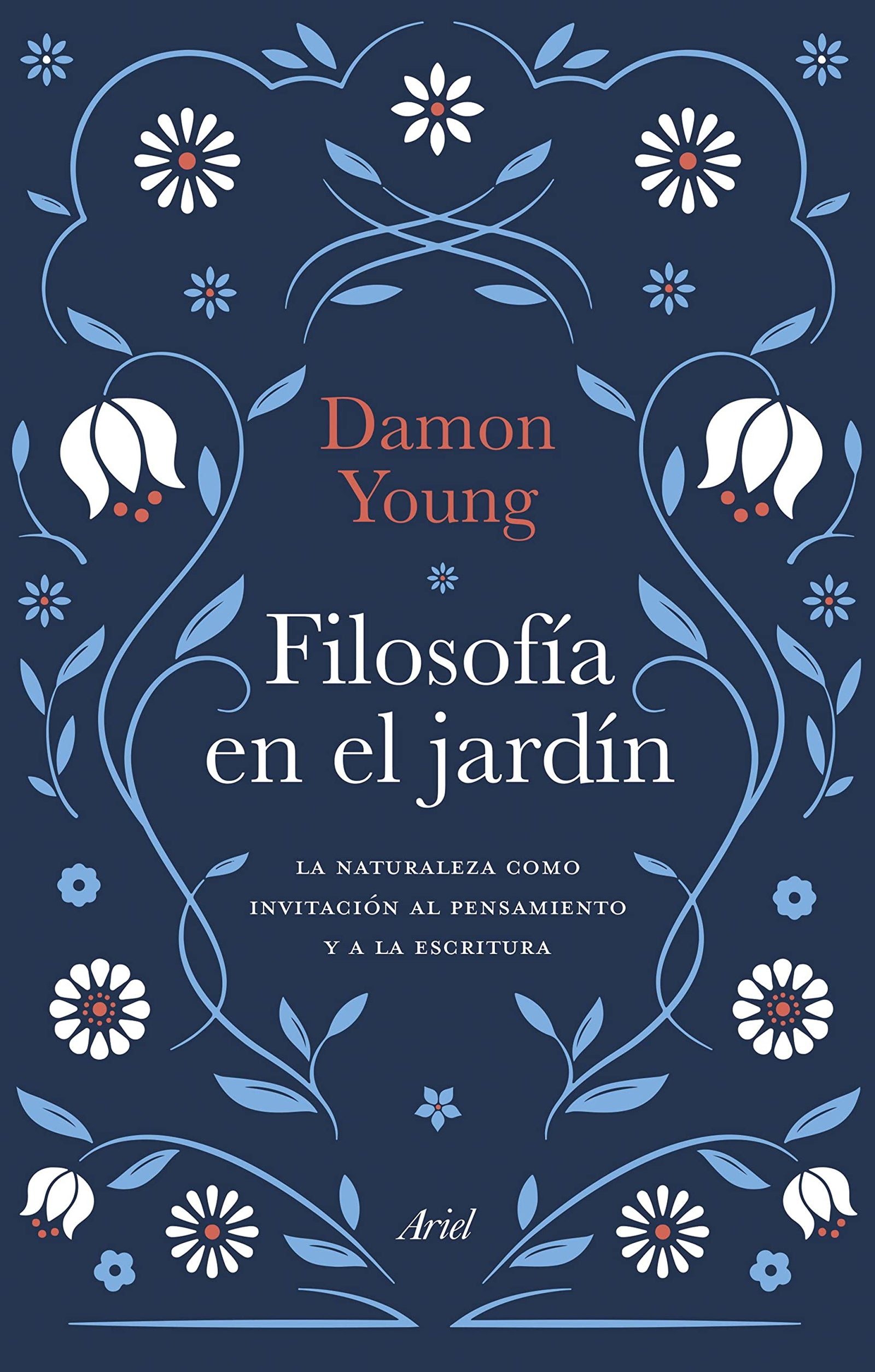 Filosofía en el jardín: La naturaleza como invitación al pensamiento y la escritura (Ariel)