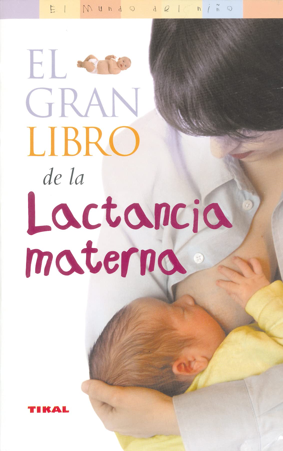 Gran Libro De La Lactancia Materna, El (El Mundo Del Niño)