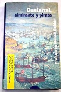 Guatarral, almirante y pirata (Algaida Literaria)