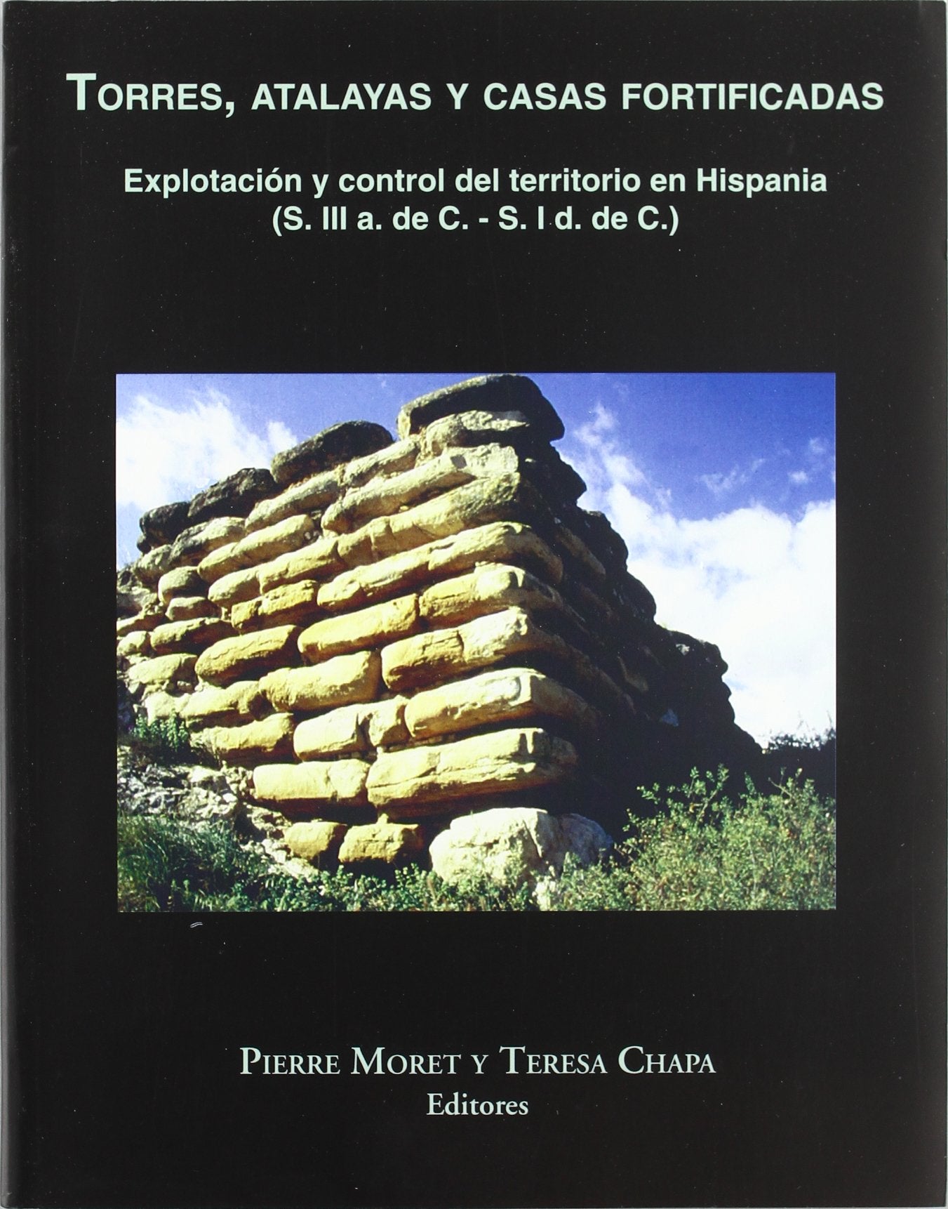 Torres, atalayas y casas fortificadas: Explotación y control del territorio en Hispania (SIN COLECCION)