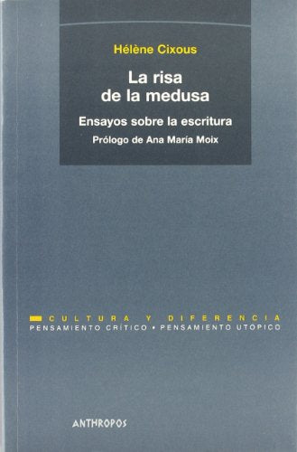 La Risa De La Medusa. Ensayos Sobre La Escritura (PENSAMIENTO CRÍTICO, PENSAMIENTO UTÓPICO)