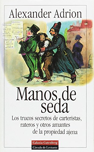 Manos de seda : los trucos secretos de carteristas, rateros y otros amntes de la propiedad ajena