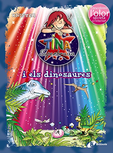Tina Superbruixa i els dinosaures (ed. COLOR) (Catalá - A PARTIR DE 8 ANYS - PERSONATGES - Tina Superbruixa)