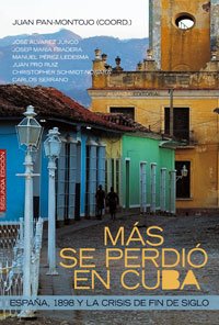 Más se perdió en Cuba: España, 1898 y las crisis de fin de siglo (Alianza Ensayo)