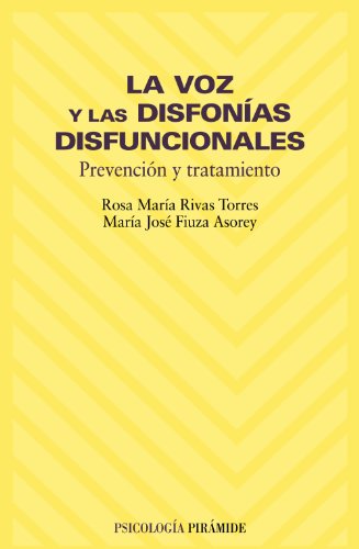 La voz y las disfonías disfuncionales: Prevención y tratamiento (Psicología)