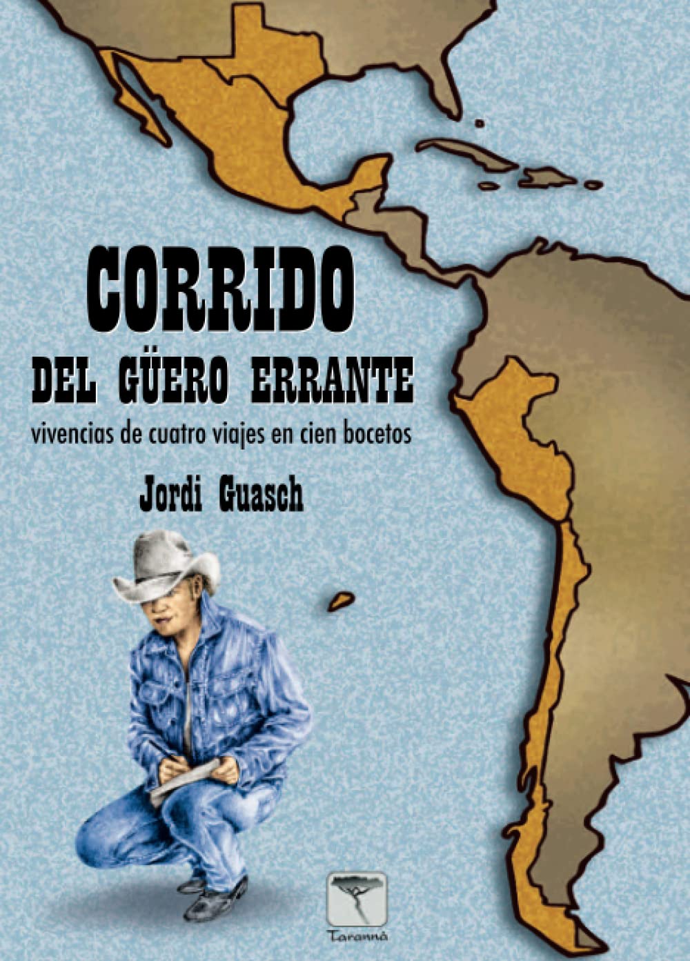 Corrido Del Güero Errante: Vicencias de cuatro viajes en cien bocetos (Ginesta)