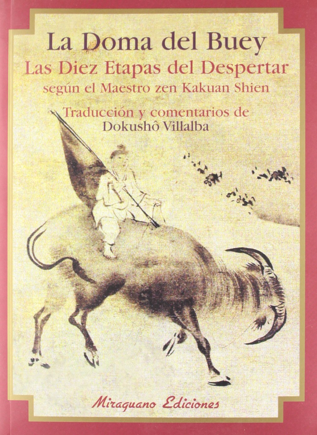 La Doma del Buey: Las Diez Etapas del Despertar según el Maestro zen Kakuan Shien (Textos de la Tradición Zen)