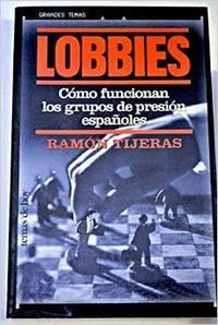 Lobbies.como funcionan los grupos de presion españoles (Grandes temas)