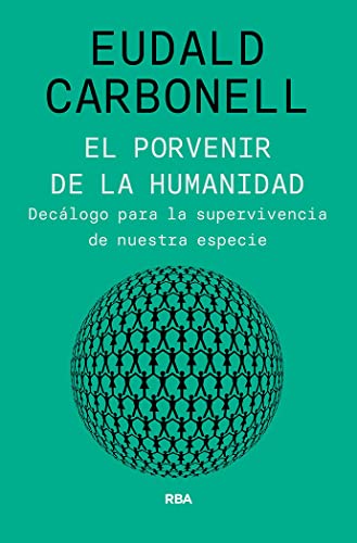 El porvenir de la humanidad: Decálogo para la supervivencia de nuestra especie (Ensayo y Biografía)