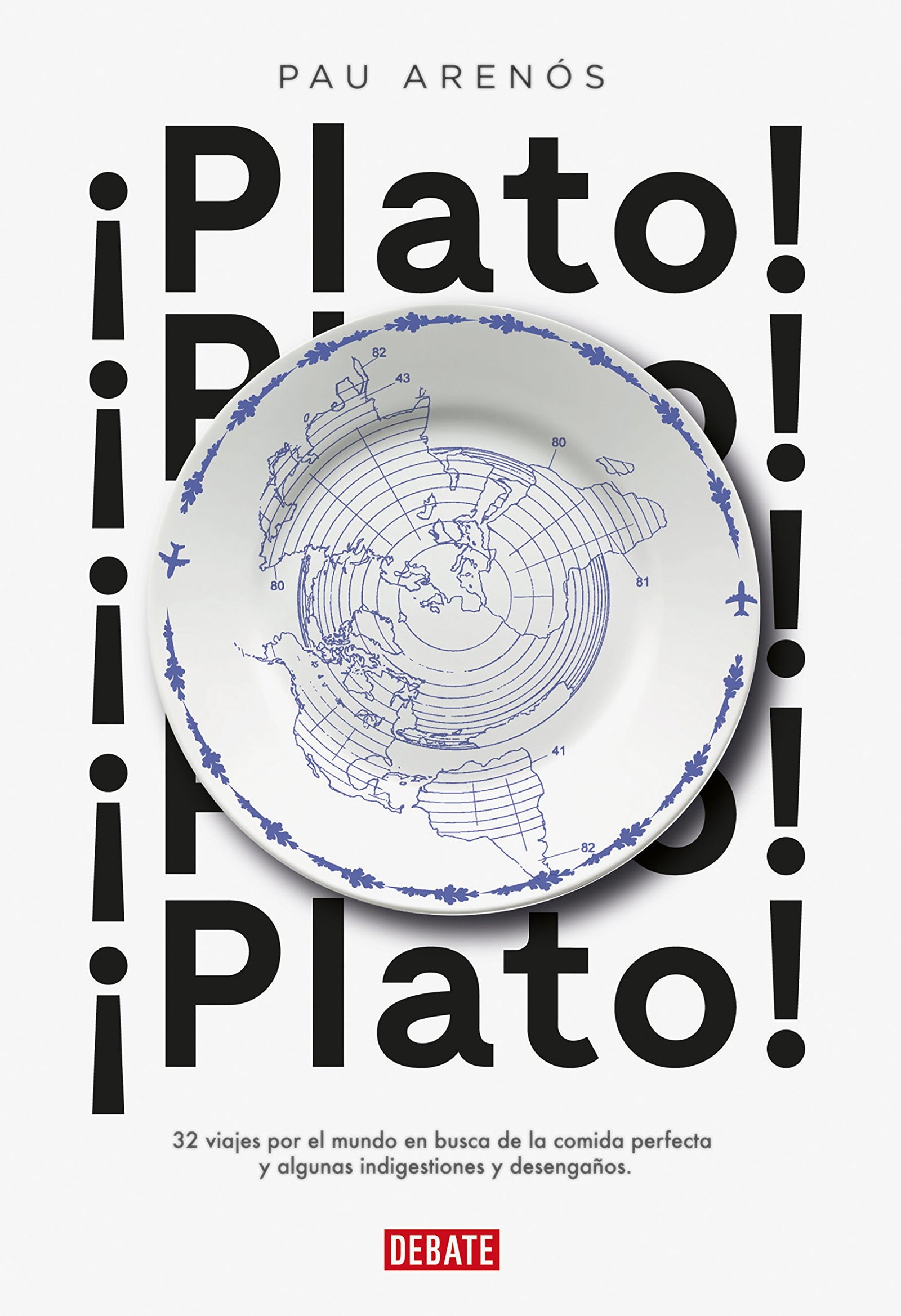 ¡Plato!: 32 viajes por el mundo en busca de la comida perfecta y algunas indigestiones y desengaños (Cocina)