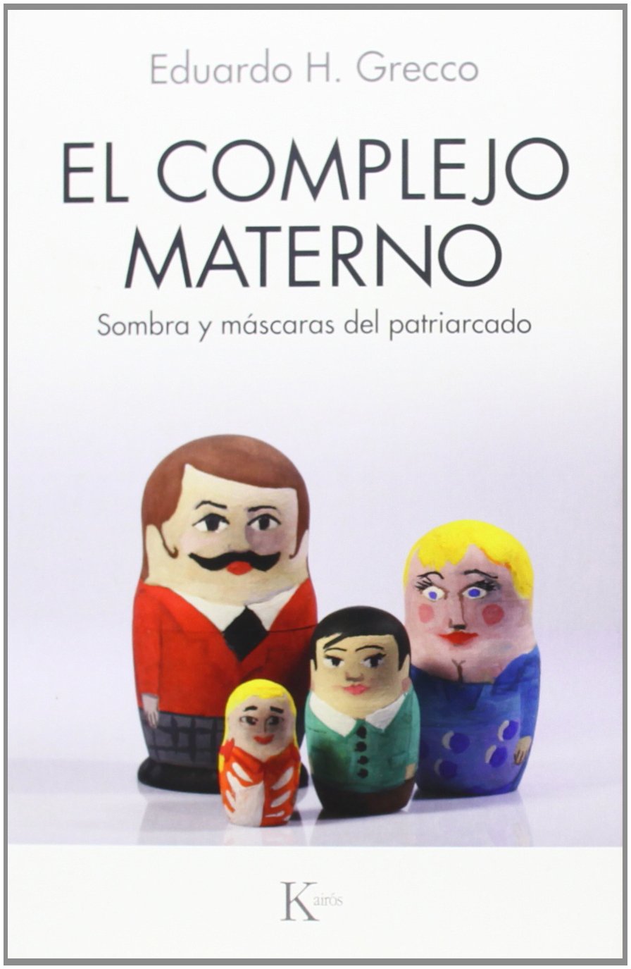 El complejo materno: Sombra y máscaras del patriarcado (Psicología)