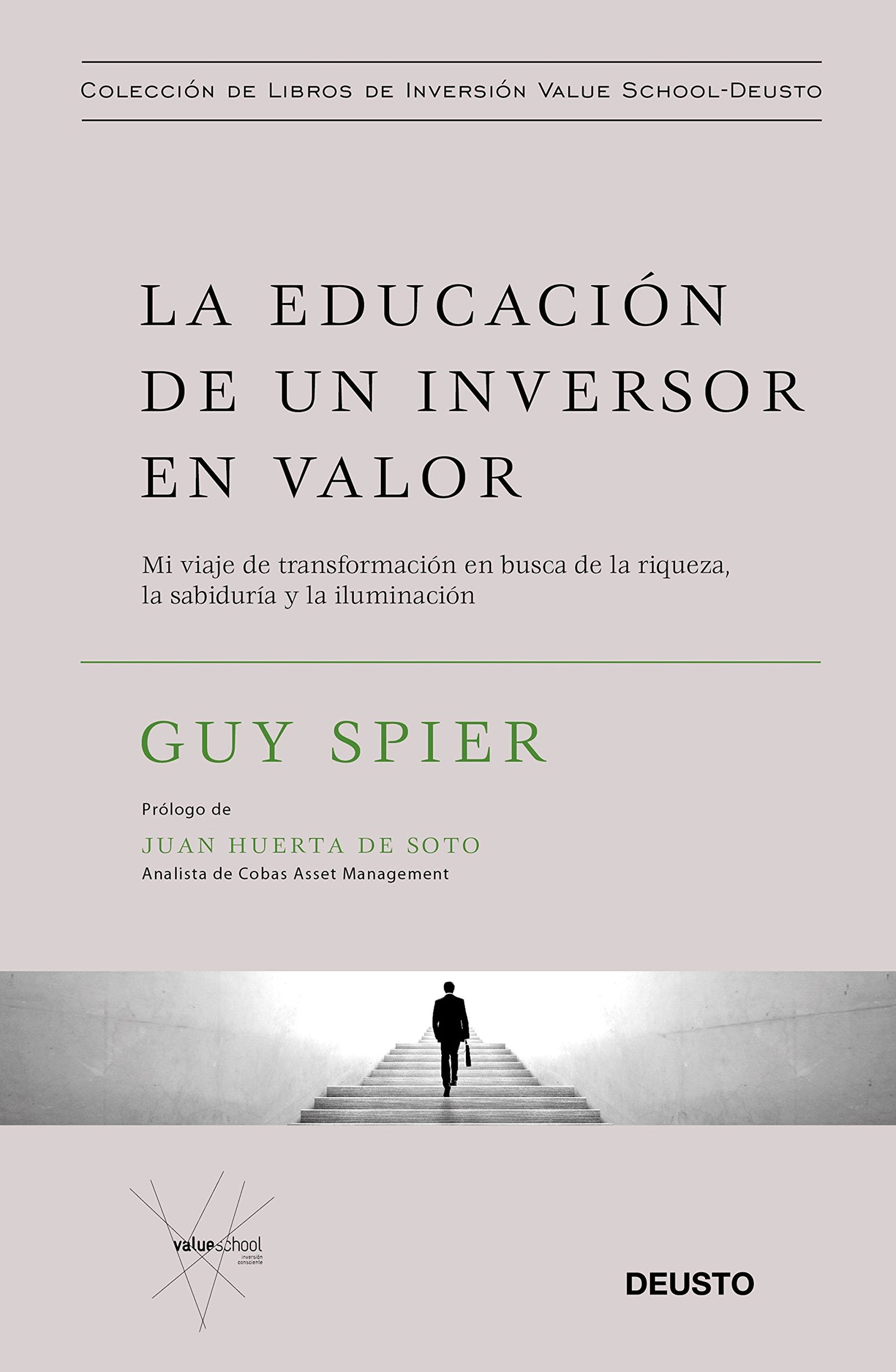 La educación de un inversor en valor: Mi viaje de transformación en busca de la riqueza, la sabiduría y la iluminación (Colección de libros de inversión Value School)
