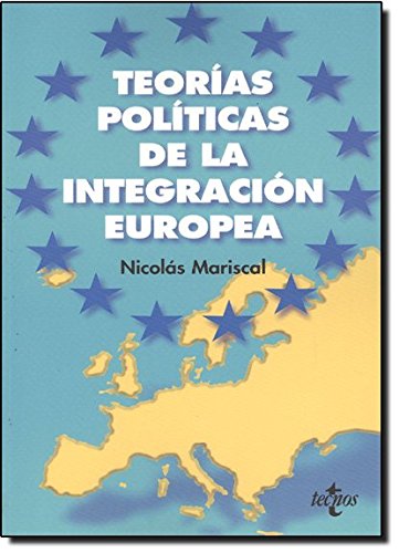 Teorías políticas de la integración europea (Ciencia Política - Semilla Y Surco - Serie De Ciencia Política)