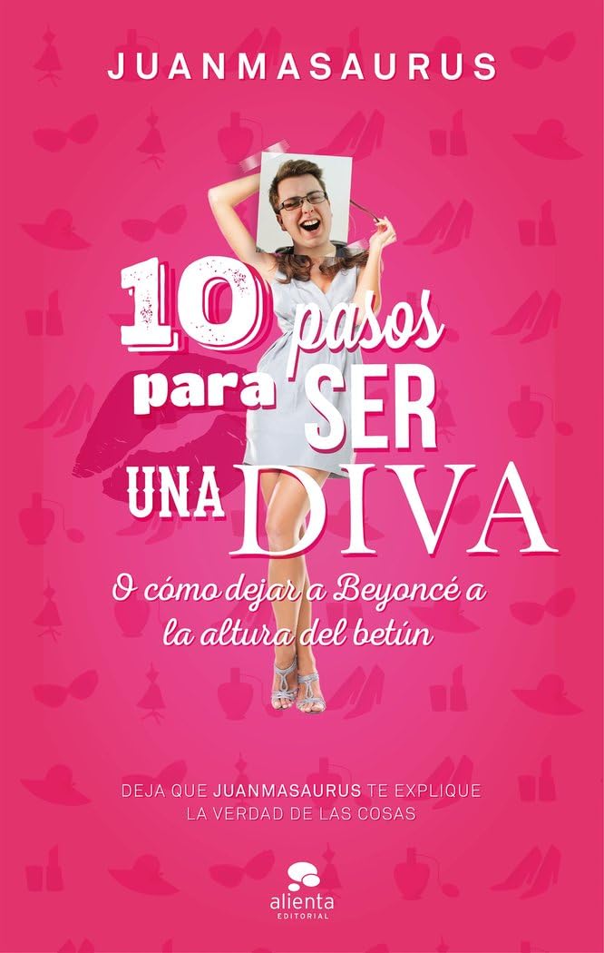 10 Pasos Para Ser Una Diva: O cómo dejar a Beyoncé a la altura del betún (Alienta)