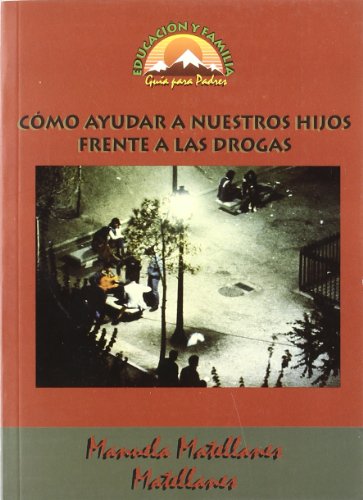 Como ayudar a nuestros Hijos Frente A La (Educación y Familia)