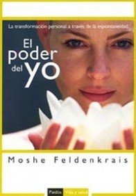 El poder del yo: La transformación personal a través de la espontaneidad: 1 (Vida y Salud)