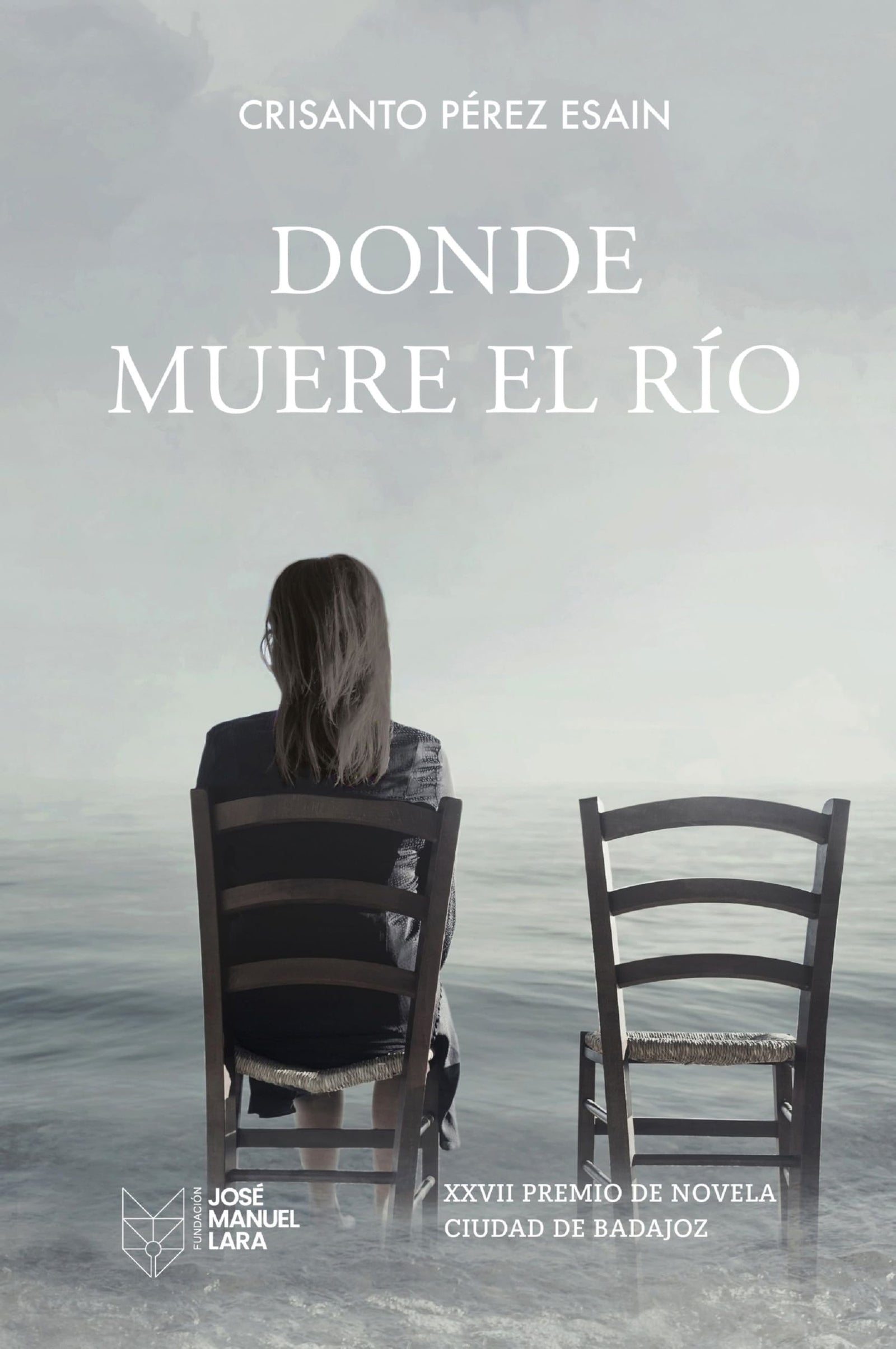 Donde muere el río: XXVII Premio de Novela Ciudad de Badajoz