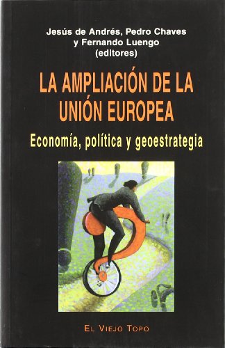 La ampliación de la Unión europea: Economía, política y geoestrategia (Ensayo)