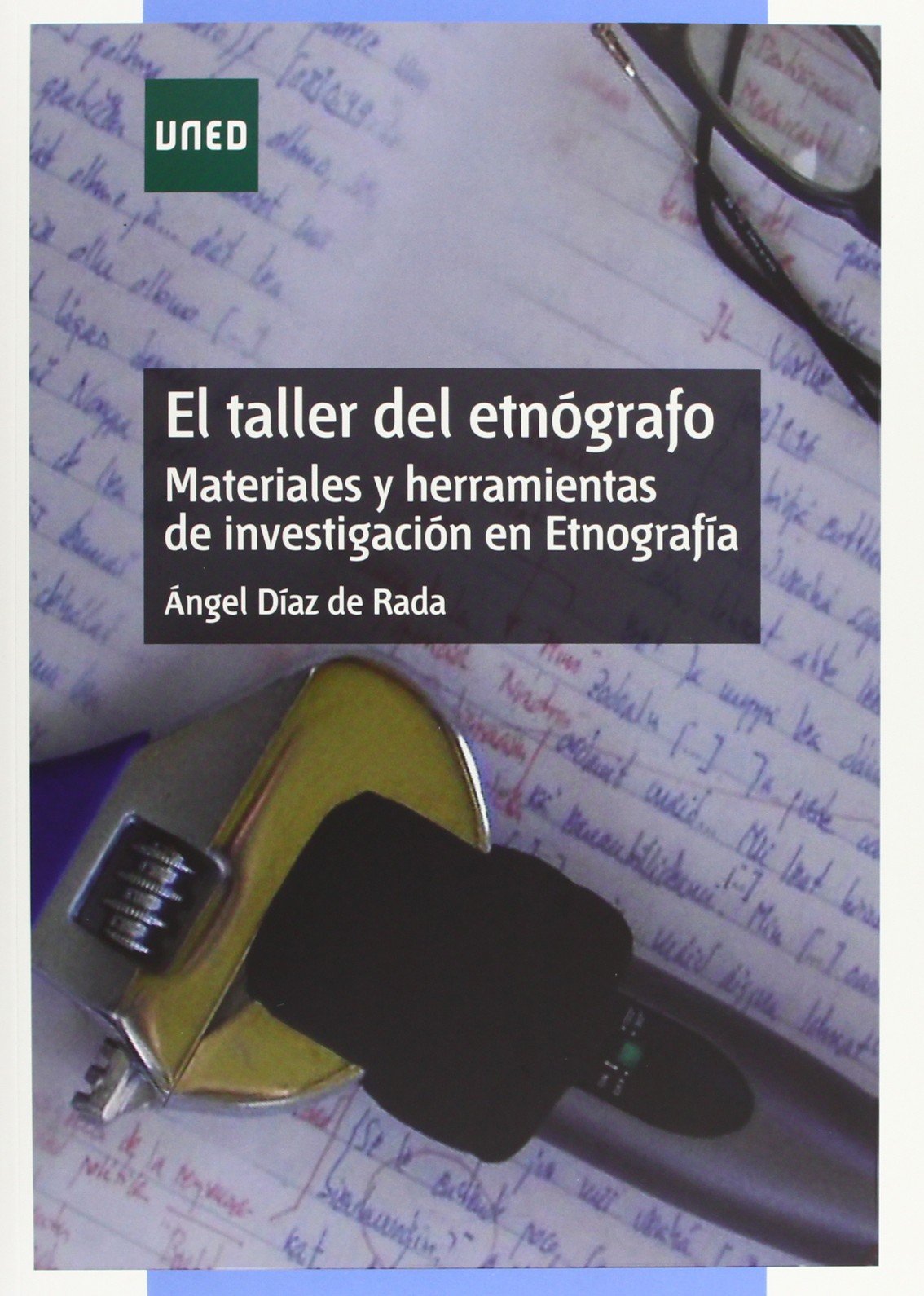 El taller del etnógrafo. Materiales y herramientas de investigación en etnografía: Materiales y Herramientas de Investigaciaon En Etnografaia (GRADO)