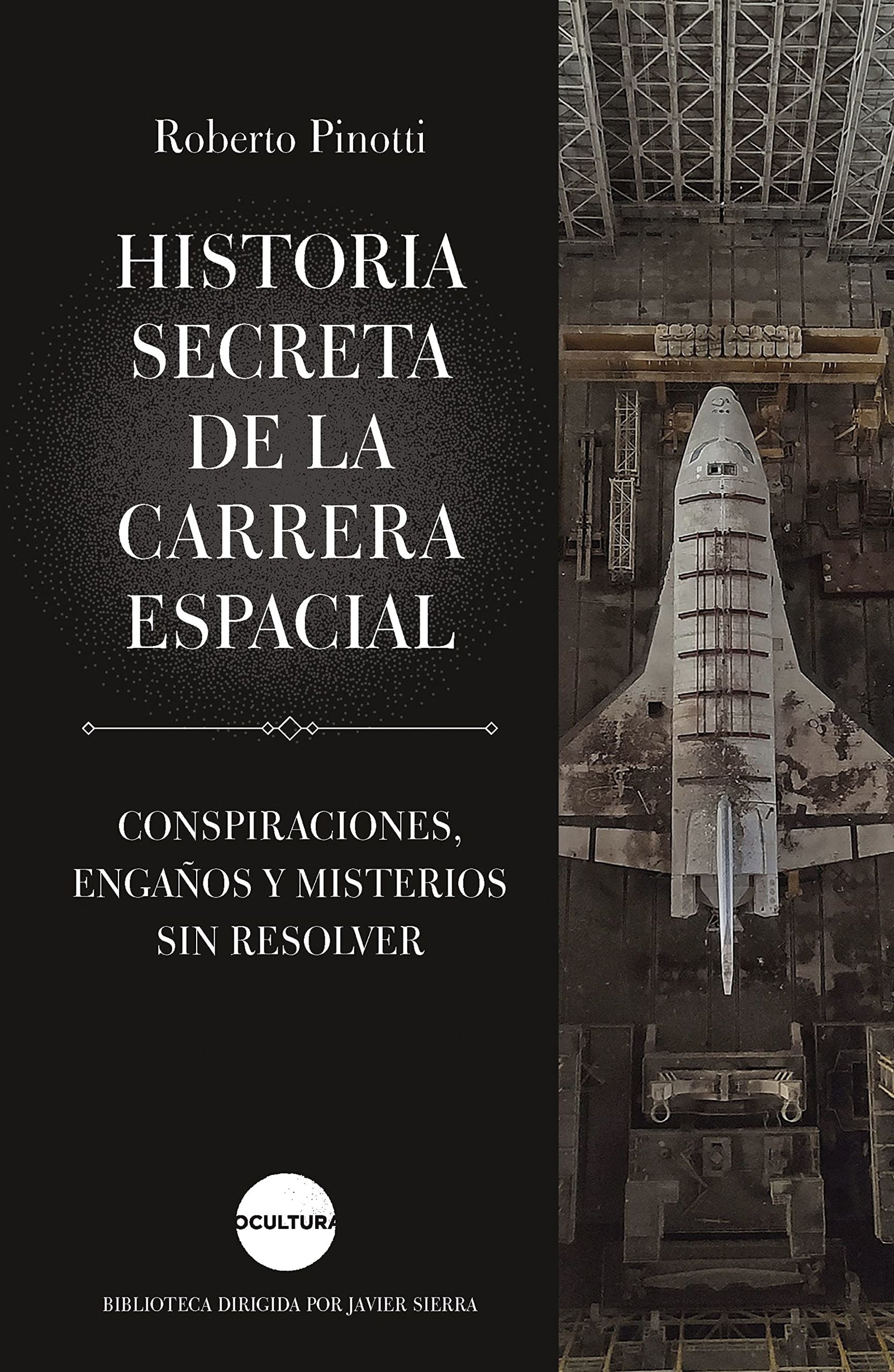Historia secreta de la carrera espacial: Conspiraciones, engaños y misterios sin resolver (Ocultura)