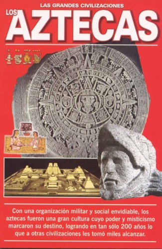 Los Aztecas/ the Aztecs: Las Grandes Civilizaciones
