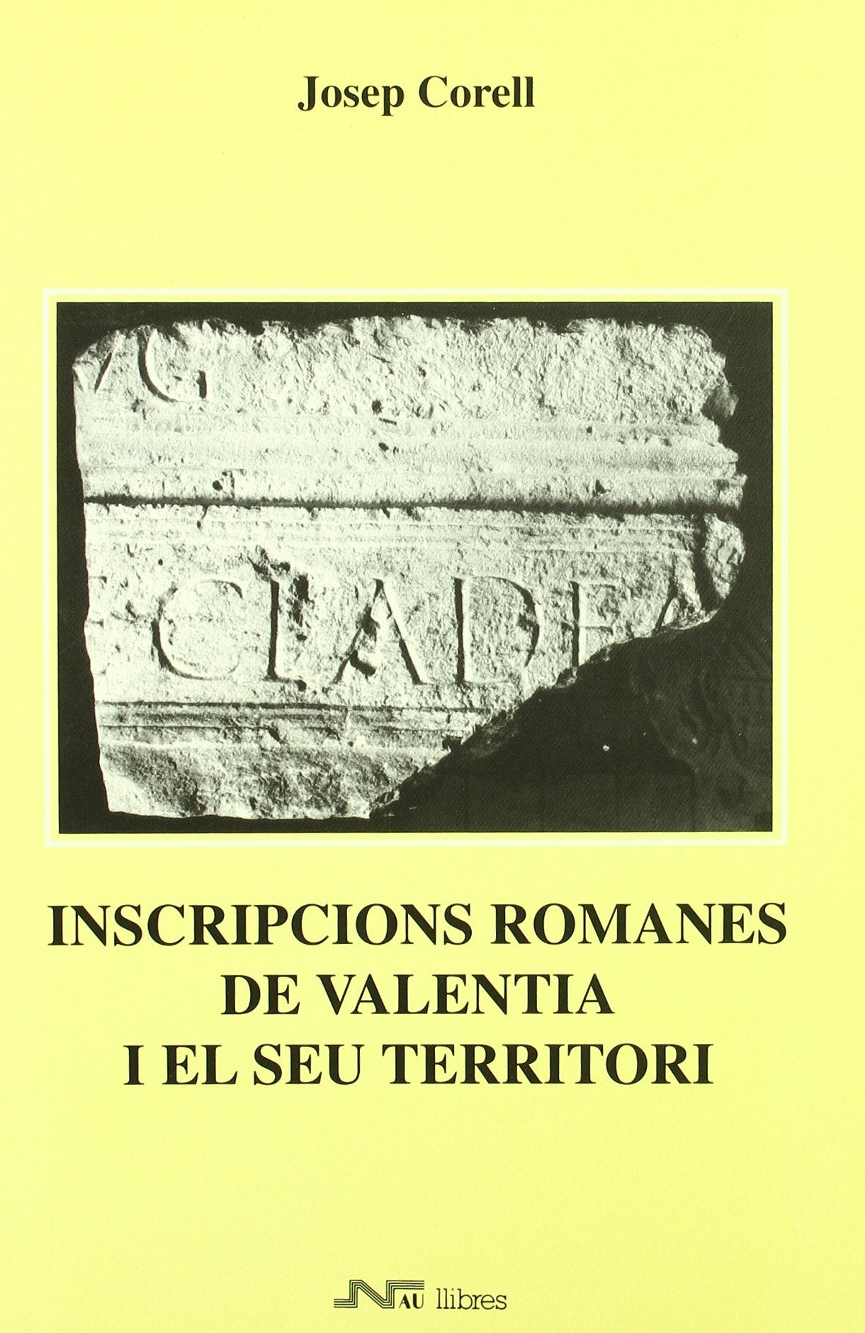 Inscripcions Romanes De Valentia I El Seu Territori (CORPUS D'INSCRIPCIONS ROMANES)