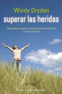 Superar las heridas: Alternativas sanas a lo que los demás nos hacen o dejan de hacer (Serendipity)