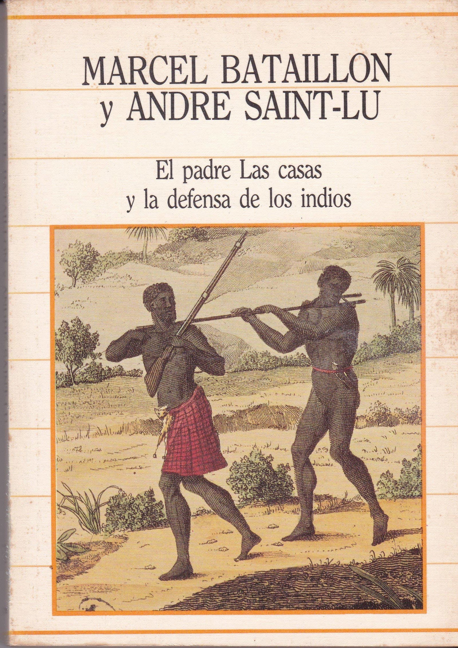 El Padre Las Casa Y La Defensa De Los Indios.