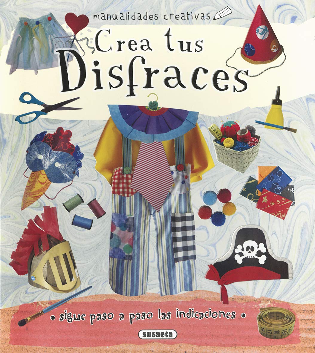Crea tus disfraces (Manualidades creativas)