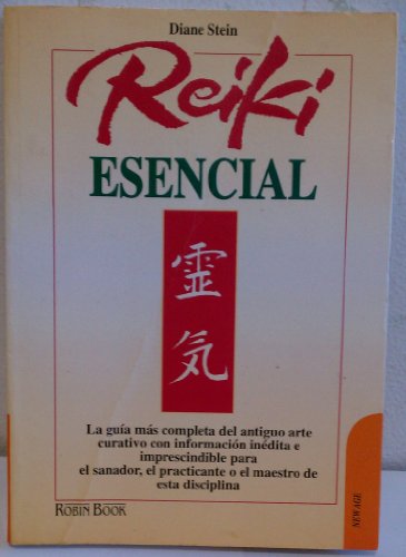 Reiki esencial: La guía más completa del antiguo arte curativo con información inédita e imprescindible para el sanador, el practicante o el maestro de esta disciplina.
