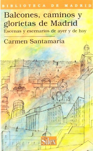 Balcones, caminos y glorietas de Madrid