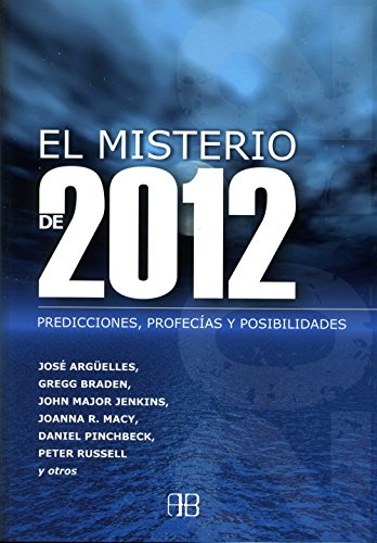 Misterio de 2012, El: Predicciones, Profecías y Posibilidades