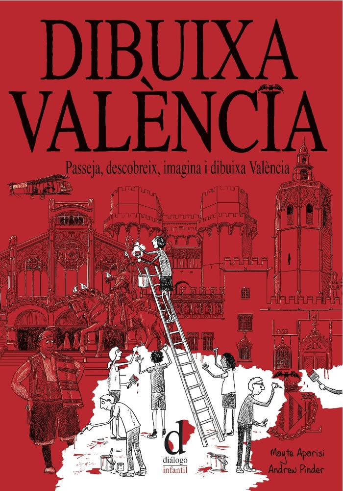 Dibuixa València: Passeja, descobreix, imagina i dibuixa València (Diálogo Infantil)