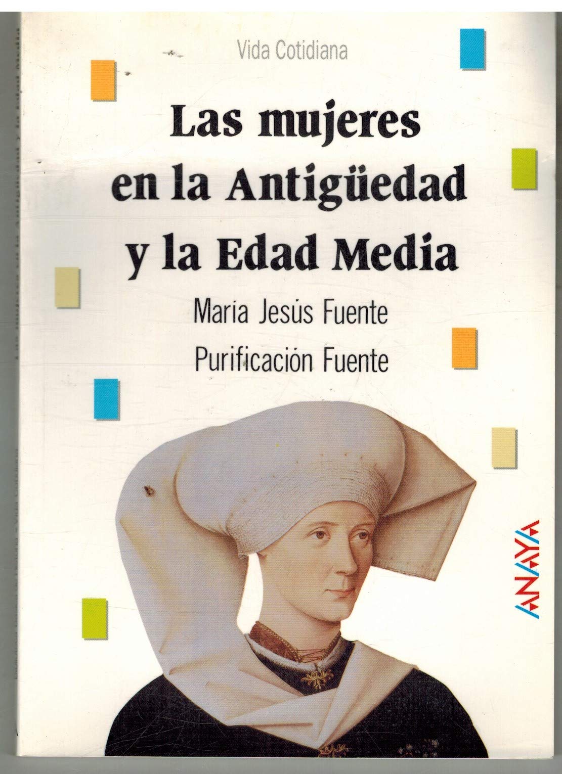 Las mujeres en la Antigüedad y la Edad Media (Historia - Biblioteca Básica De Historia - Serie «Vida Cotidiana»)