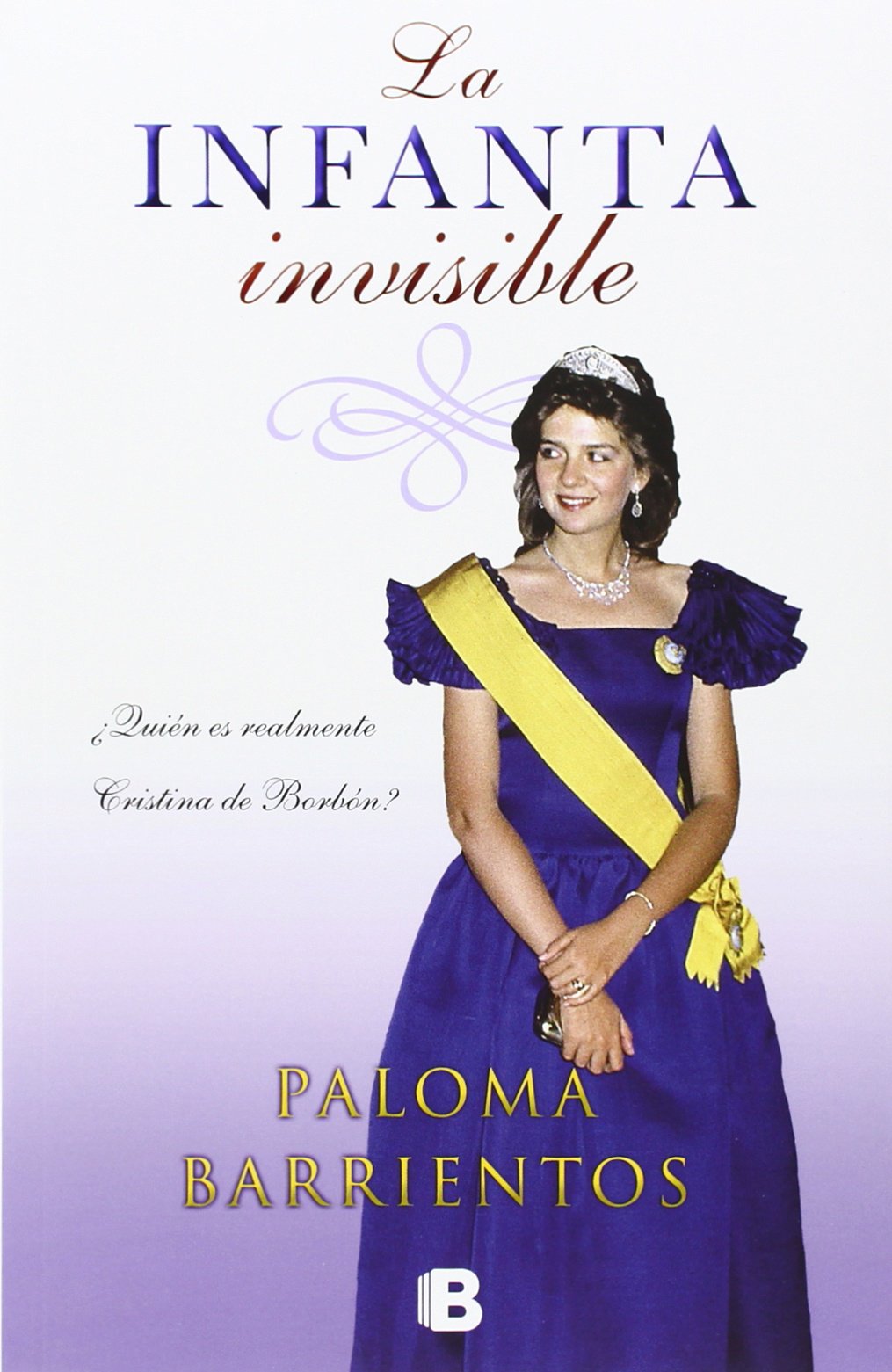 La infanta invisible: ¿Quién es realmente Cristina de Borbón? (No ficción)