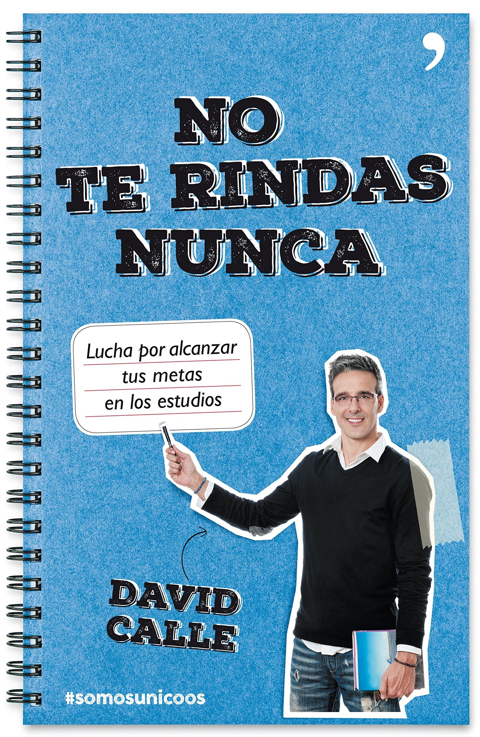 No te rindas nunca: Lucha por alcanzar tus metas en los estudios (Fuera de Colección)