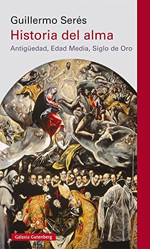 Historia del alma: (Antigüedad, Edad Media, Siglo de Oro) (Ensayo)